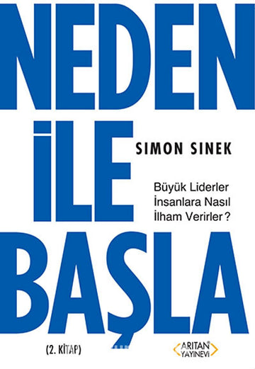 Neden ile Başla 2. Kitap /  Büyük Liderler İnsanlara Nasıl İlham Verirler?